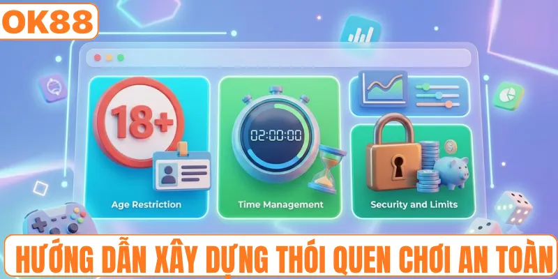 Hướng dẫn xây dựng thói quen chơi an toàn