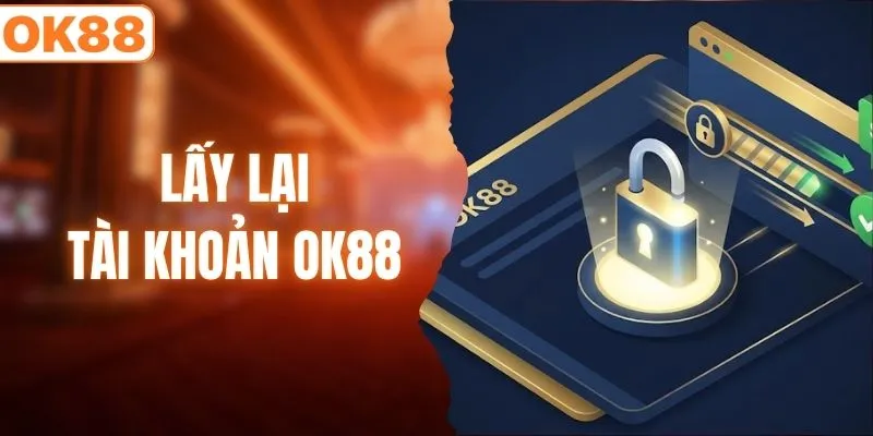 lấy lại tài khoản ok88