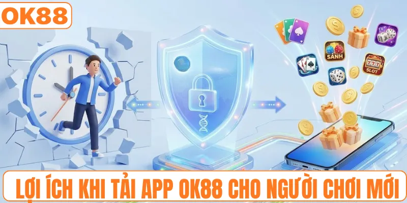 Lợi ích khi tải app OK88 cho người chơi mới
