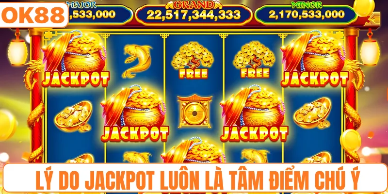 Lý do jackpot luôn là tâm điểm chú ý