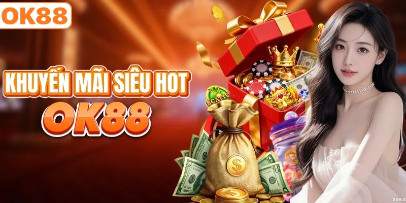 Top một số ưu đãi OK88 hot nhất hiện nay