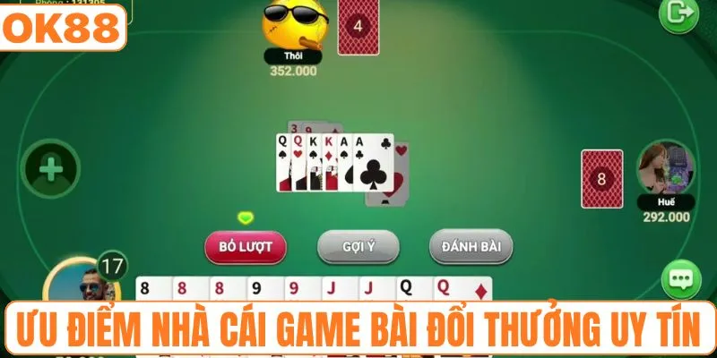 Ưu điểm của nhà cái game bài đổi thưởng uy tín